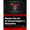 Master the Art of Unreal Engine 4 - Blueprints - Extra Credits (Saving & Loading + Unreal Motion Graphics!): Multiple Mini-Projects to Boost your Unre - Paperback