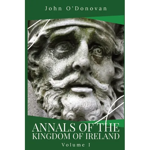 Annals of the Kingdom of Ireland: Volume I - Paperback