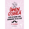 Owen O'Shea: Stay-At-Home Dad, Wannabe Detective: A Novel - Paperback