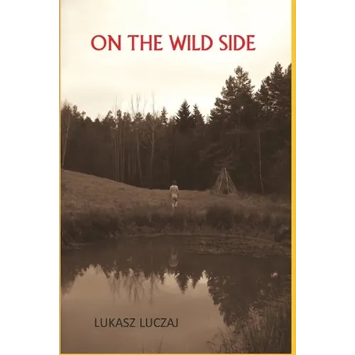 On the Wild Side: From the Anthropology of Hunter-Gatherers to Postmodern Foraging, Bushcraft and New-Age Nature Seekers - Paperback