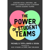 Power of Student Teams: Achieving Social, Emotional, and Cognitive Learning in Every Classroom Through Academic Teaming - Paperback