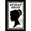 Beyond Abuse: A biographical fiction of Marcella March, a sixth generation Jamaican whose adversities made her confident, self-reliant and emboldened. - Hardcover