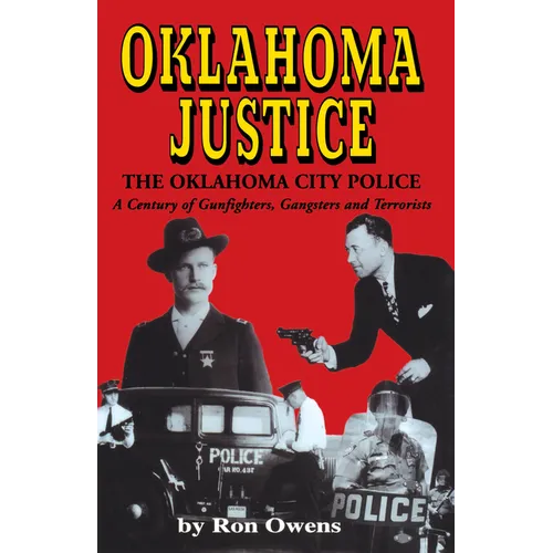 Oklahoma Justice: A Century of Gunfighters, Gangsters and Terrorists - Paperback