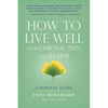 How to Live Well with Chronic Pain and Illness: A Mindful Guide - Paperback