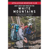 Amc's Best Day Hikes in the White Mountains: Four-Season Guide to 60 of the Best Trails in the White Mountains - Paperback