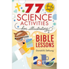 77 Fairly Safe Science Activities for Illustrating Bible Lessons - Paperback