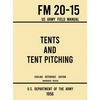 Tents and Tent Pitching - FM 20-15 US Army Field Manual (1956 Civilian Reference Edition): Unabridged Guidebook to Individual and Large Military-Style - Hardcover