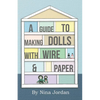 A Guide to Making Dolls with Wire and Paper - Paperback