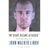 My Heart Became Attached: The Strange Journey of John Walker Lindh - Paperback