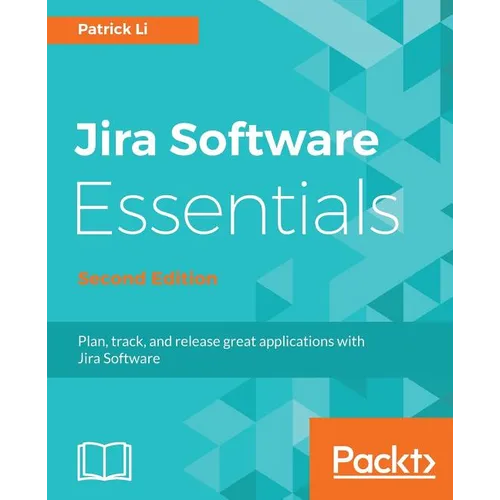 JIRA Software Essentials - Second Edition - Paperback