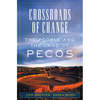 Crossroads of Change: The People and the Land of Pecos Volume 4 - Paperback