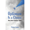 Optimism is a Choice and Other Timeless Ideas - Paperback