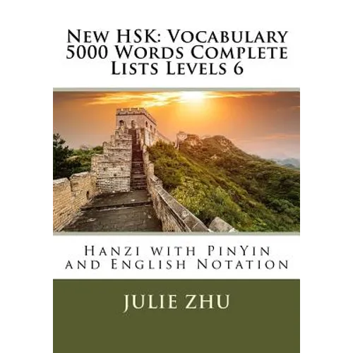 New HSK: Vocabulary 5000 Words Complete Lists Levels 6: Hanzi with PinYin and English Notation - Paperback