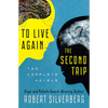 To Live Again and the Second Trip: Two Complete Novels - Paperback