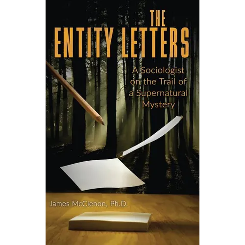The Entity Letters: A Sociologist on the Trail of a Supernatural Mystery - Hardcover