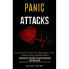 Panic Attacks: Learn How to Heal Your Mind, Raise Your Positive Energy and Be Positive (Improve Your Life With This Self-healing and Self-help Guide) - Paperback