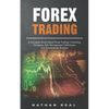 Forex Trading: A Complete Guide About Forex Trading - Including Strategies, Risk Management Techniques and Fundamental Analysis - Paperback