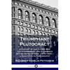 Triumphant Plutocracy: A History of the Gilded Age; the Government and Economics of the United States, 1870-1920 - a Senator's Autobiography - Paperback
