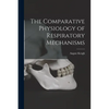 The Comparative Physiology of Respiratory Mechanisms - Paperback