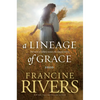 A Lineage of Grace: Five Stories of Unlikely Women Who Changed Eternity - Paperback