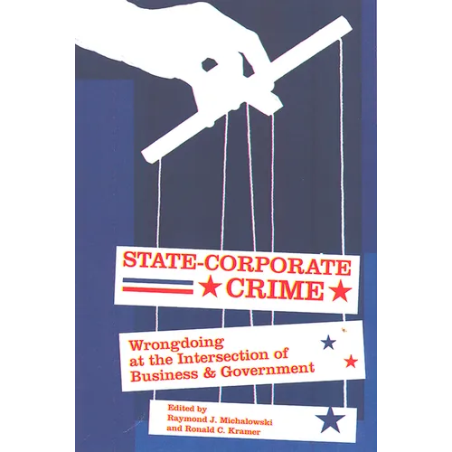 State-Corporate Crime: Wrongdoing at the Intersection of Business and Government - Paperback