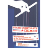 State-Corporate Crime: Wrongdoing at the Intersection of Business and Government - Paperback