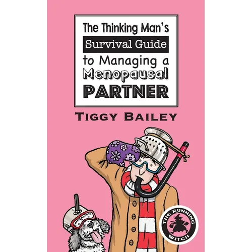 The Thinking Man's Survival Guide to Managing a Menopausal Partner - Paperback