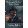 The Complete Works of Rudyard Kipling - Hardcover