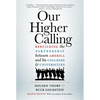 Our Higher Calling, Second Edition: Rebuilding the Partnership Between America and Its Colleges and Universities - Paperback