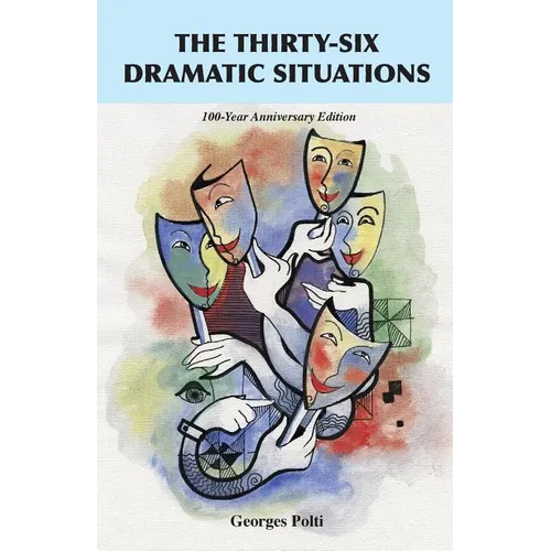 The Thirty-Six Dramatic Situations: The 100-Year Anniversary Edition - Paperback