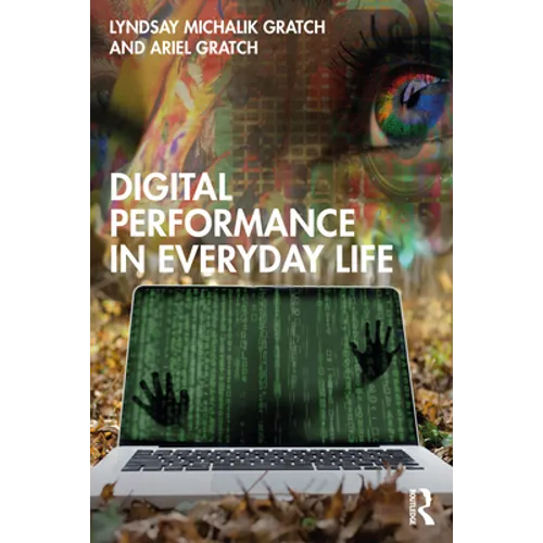 Digital Performance in Everyday Life - Paperback