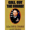 Call Out the Guard!: The Story of Lieutenant General John B. Conaway and the Modern Day National Guard. - Hardcover