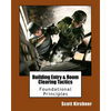 Building Entry and Room Clearing Tactics: Foundational Principles - Paperback