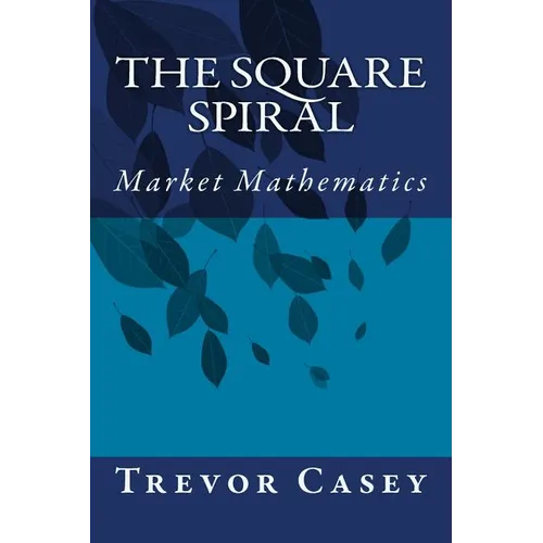 The Square Spiral: The Mathematics of Markets - Paperback