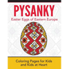 Pysanky / Easter Eggs of Eastern Europe: Coloring Pages for Kids and Kids at Heart - Paperback