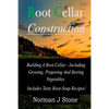 Root Cellar Construction: Building A Root Cellar - Including Growing Preparing And Storing Vegetables. Includes Tasty Root-Soup Recipes! - Paperback