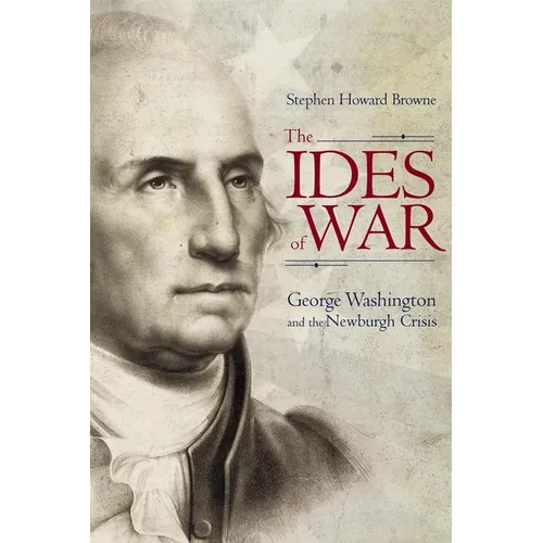 Ides of War: George Washington and the Newburgh Crisis - Hardcover