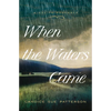 When the Waters Came: Volume 1 - Paperback