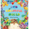 Our Colorful World - Hardcover
