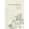 A Certain Justice: Toward an Ecology of the Chinese Legal Imagination - Paperback