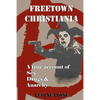 Freetown Christiania: A True Account of Sex, Drugs and Anarchy - Paperback
