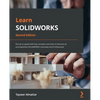 Learn SOLIDWORKS - Second Edition: Get up to speed with key concepts and tools to become an accomplished SOLIDWORKS Associate and Professional - Paperback