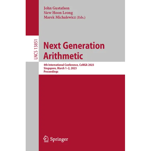 Next Generation Arithmetic: 4th International Conference, Conga 2023, Singapore, March 1-2, 2023, Proceedings - Paperback