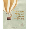 Wherever You Go, My Love Will Follow: 8 Stories of Love and Wisdom - Hardcover