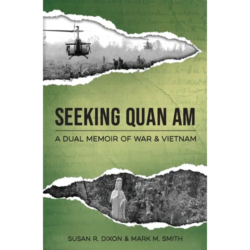 Seeking Quan Am: A Dual Memoir of War and Vietnam - Paperback