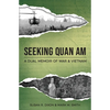 Seeking Quan Am: A Dual Memoir of War and Vietnam - Paperback