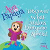 AYA and PAPAYA Discover What Makes Everyone Special - Paperback