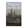 The Mexican-American War: The History of the Controversial War that Resulted in the Annexation of the Southwest and California - Paperback