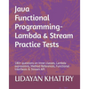 Java Functional Programming - Lambda & Stream Practice Tests: 180+ questions on Inner classes, Lambda expressions, Method References, Functional Inter - Paperback