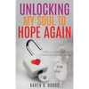 Unlocking My Soul to Hope Again - Paperback